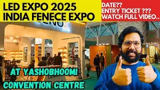 LED Expo 2025 | India FENCE Expo 2025 | Yashobhoomi Dwarka Expo | Delhi Expo 2025 | LED Expo Delhi