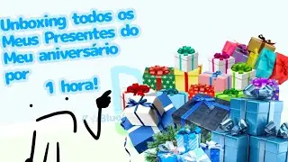 Unboxing todos osMeus Presentes doMeu anivers&aacute;rio por  1 hora!