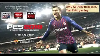 PES 2019 using AMD A8-7680 Radeon R7 Series (No Editing)