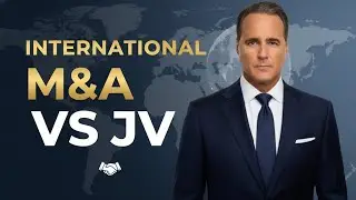 How the Wealthy Structure Global Deals: M&A vs Joint Venture Explained
