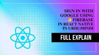 Sign In with Google Using Firebase in Urdu/Hindi
