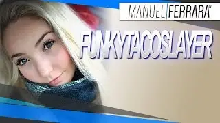 FunkyTacoSlayer - Manuel Ferrara