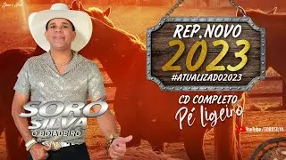 SORÓ SILVA O BOIADEIRO - REP.NOVO 2023 #ATUALIZADO2023 - SORÓ SILVA CD NOVO 2023 PÉ LIGEIRO CD 2023