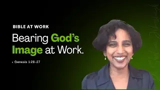 What Does It Mean to Bear God&rsquo;s Image at Work? | Genesis 1:26-27