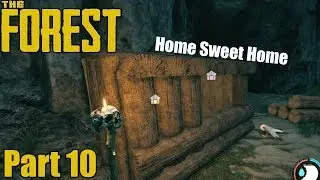 The Forest - I Built a House! Home Sweet Home (Part 10)