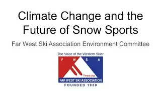 Climate Change and the Future of Snowsports Virtual Meeting - Far West Ski Association 2/24/25