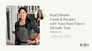 211. Real (Simple) Foods & Recipes with Nom Nom Paleo&rsquo;s Michelle Tam