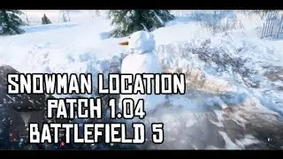 Battlefield 5 New snowman location patch 1.04. Где найти снеговика