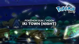 Pok&eacute;mon Sun / Moon - Iki Town (Night) 🎵 ᴴᴰ