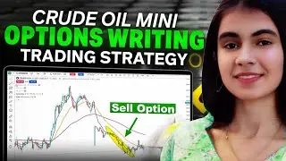 Crude Oil Mini Options Writing Trading Strategy | Trade In Crude Oil Options | Commodity Trading