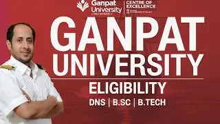 GANPAT University Eligibility | DNS, B.Sc Nautical Science & B.Tech Marine Engineering