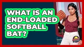 What Is An End-Loaded Softball Bat?