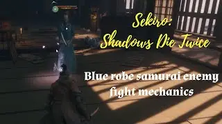 Sekiro: Blue robe samurai enemy (Fencer) fight mechanics