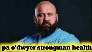 pa o'dwyer strongman health 