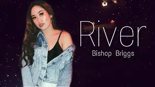 River - Bishop Briggs (Cover)
