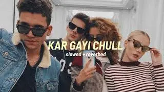 Kar gayi chull ( slowed + reverbed )
