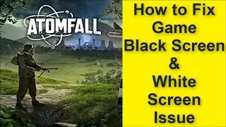 How to Fix Atomfall Game Black Screen Issue - Game White Screen Issue 2025