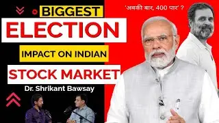 Biggest ELECTION Impact on Indian Stock Market | Podcast - 19