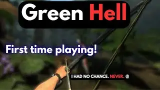 I Survived 24 Hours in the Jungle... or not!  | My First Time Playing Green Hell