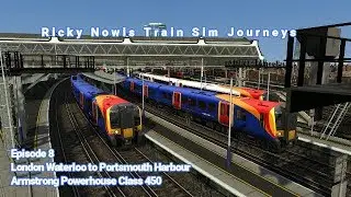 Ricky Nowis Train Sim Journey's Episode 8 - London Waterloo to Portsmouth Harbour