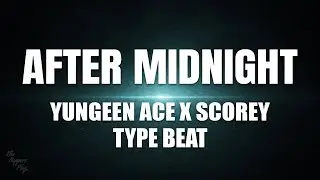 After Midnight &ndash; Yungeen Ace x Scorey Type Beat | Trap 2025