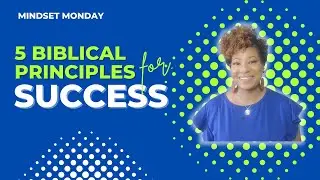 5 Biblical Principles for Success in Life & Business