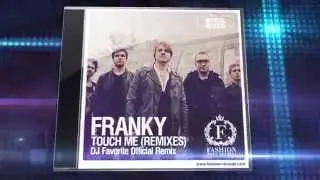 Franky - Touch Me (DJ Favorite Official Remix) [ВИДЕО-ТРЕЙЛЕР]