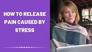 How To Release Pain Caused By Stress (Healing)
