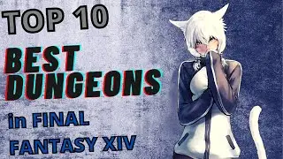 Final Fantasy XIV | Top 10 Dungeons (up through Shadowbringers)