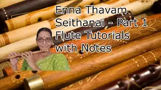 Enna Thavam Seithanai Part 1 Flute Tutorials with Notes Fingering என்ன தவம் செய்தனை Kappi Carnatic