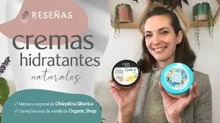 CREMAS HIDRATANTES NATURALES: Natura Siberica vs. Organic Shop 🌿 Nuria Iribarren
