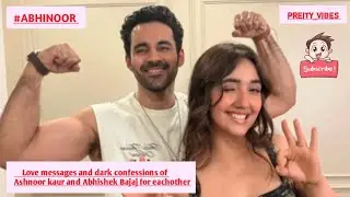 Love messages and dark confessions of abhishek and ashnoor#abhinoor#
