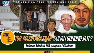 Telusur!!! Ternyata TGB Masih ada Keturunan Cirebon. TGB Masih Keturunan Sunan Gunung Jati !?