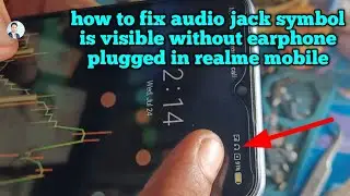 How to fix Audio Jack symbol is visible without earphone plugged in Realme Mobile