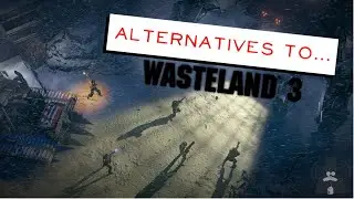 Alternatives to... Wasteland 3
