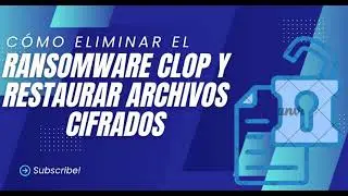 C&oacute;mo eliminar el ransomware Clop (.clop) y restaurar archivos cifrados #CLOP #Ransomware #Virus