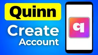 Quinn Create Account | How to Sign Up Quinn App Step By Step