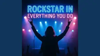Rockstar In Everything You Do