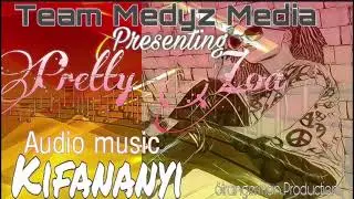 Pretty zoa  Kifananyi official audio @Prettyzoa