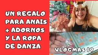 VLOGMAS 19/ REGALITO + ADORNOS + LO DE DANZA