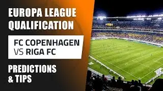 Europa League Qualification | FC Copenhagen vs Riga FC  betting tips