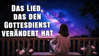Lobpreis- und Anbetungsgottesdienst – Eine Zeit mit Gott an diesem Dienstag | Lieder für deine Seele