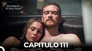 Suleim&aacute;n: El Gran Sult&aacute;n Capitulo 111