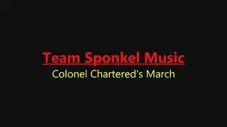 Team Sponkel Music: Colonel Chartered's March
