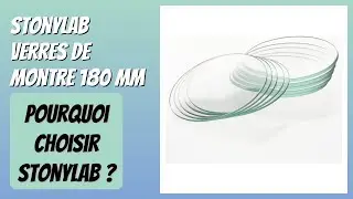 AVIS (2026) : Stonylab Verres de Montre 180 mm. D&Eacute;TAILS