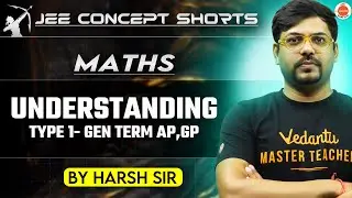 JEE Maths 2025 | Gen Term of AP and GP | Harsh Sir