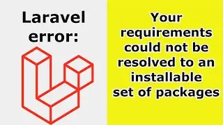 Laravel error: Your requirements could not be resolved to an installable set of packages