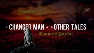 𐋅𐌀𐌍𐌍𐌀𐋅_ a Changed Man and Other Tales_ Thomas HARDY_ 1840-1928_ Short Stories_ Audiobook