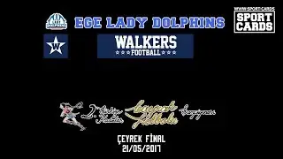 Ege Lady Dolphins vs Afyon Kocatepe Victory Walkers Çeyrek Final 21/05/2017