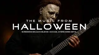 Halloween Theme |  Shredding souls in silence&mdash;Michael Myers goes metal